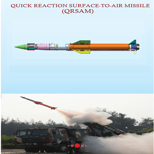 QUICK REACTION SURFACE TO AIR MISSILE (QRSAM) is a quick reaction Surface to Air Missile capable of Search on Move, available for export under India’s defense export policy  