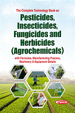 The Complete Technology Book on Pesticides, Insecticides, Fungicides and Herbicides (Agrochemicals)