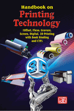 Handbook on Printing Technology (Offset, Flexo, Gravure, Screen, Digital, 3D Printing with Book Binding and CTP)