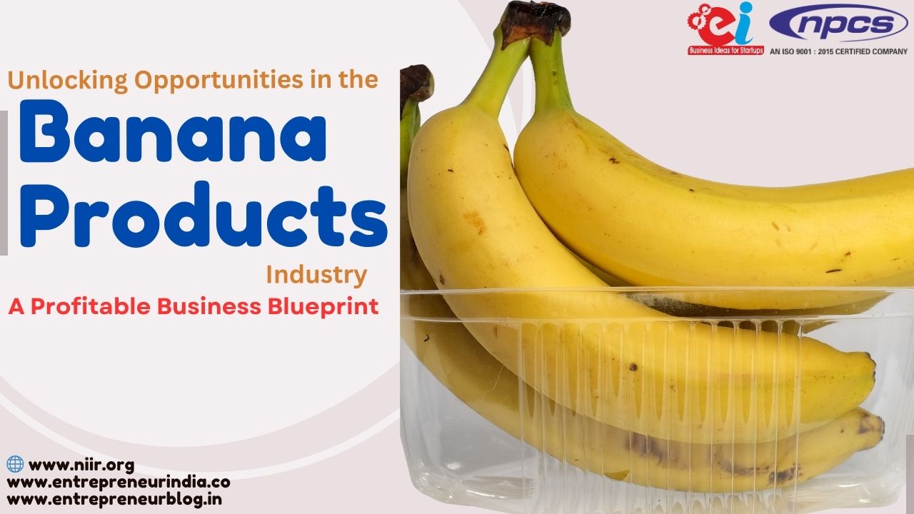 Project Report on Banana Products Manufacturing